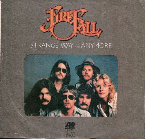 Firefall - Strange Way / Anymore - Atlantic - 3518 - 7", SP  1074111592