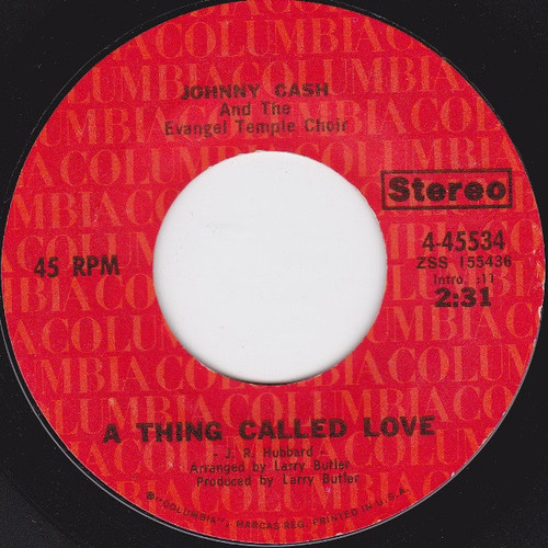 Johnny Cash And The Evangel Temple Choir / Johnny Cash - A Thing Called Love / Daddy - Columbia - 4-45534 - 7", Single, Styrene, Ter 1085162001