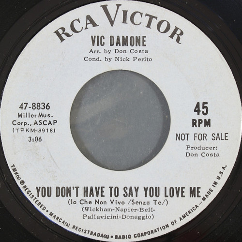 Vic Damone - You Don't Have To Say You Love Me = Lo Che Non Vivo /Senza Te/ (7", Promo)