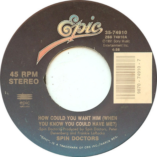 Spin Doctors - How Could You Want Him (When You Know You Could Have Me?) - Epic - 35-74910 - 7" 1087552932