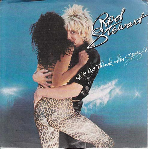 Rod Stewart - Da Ya Think I'm Sexy? (7", Single, Styrene, Pit)