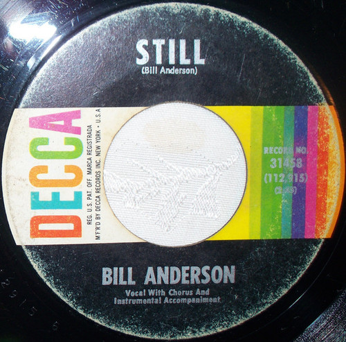 Bill Anderson (2) - Still - Decca - 31458 - 7", Single, Pin 1092415450