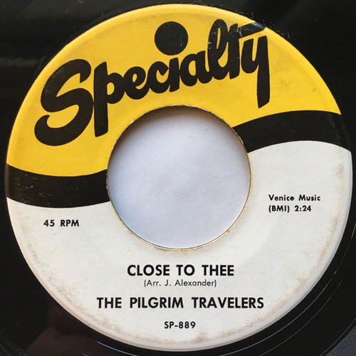 The Pilgrim Travelers - Close To Thee (7")