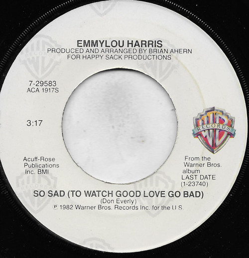 Emmylou Harris - So Sad (To Watch Good Love Go Bad) (7", Single, Jac)