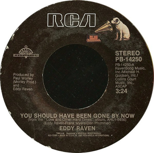 Eddy Raven - You Should Have Been Gone By Now (7", Styrene)