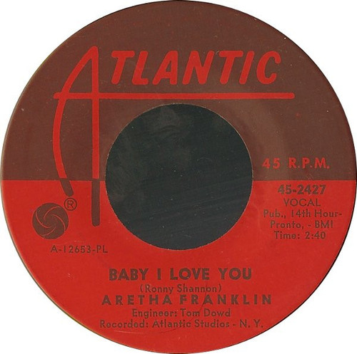 Aretha Franklin - Baby I Love You - Atlantic - 45-2427 - 7", Single, PL 1099328238