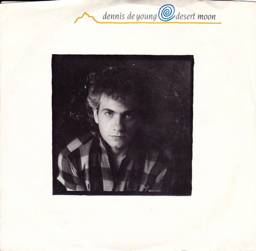 Dennis DeYoung - Desert Moon / Gravity - A&M Records - AM-2666 - 7", Single, Styrene, 'X' 1101019162