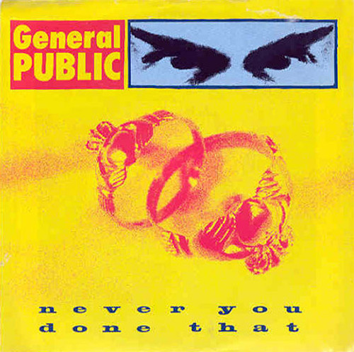 General Public - Never You Done That	 - I.R.S. Records - IR-9935 - 7" 1101686730