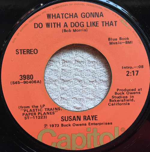 Susan Raye - Whatcha Gonna Do With A Dog Like That (7", Single)