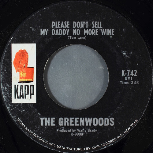 The Greenwood County Singers - Please Don't Sell My Daddy No More Wine - Kapp Records - K-742 - 7", Single, Styrene 1101968181