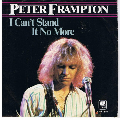 Peter Frampton - I Can't Stand It No More - A&M Records, A&M Records - AMS 7604, AM 2148 - 7", Single 1101969906