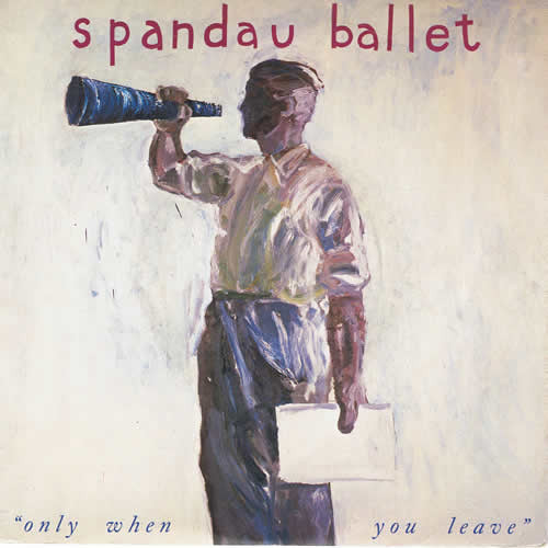 Spandau Ballet - Only When You Leave (7", Single, Styrene, Pit)