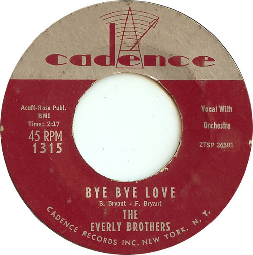 Everly Brothers - Bye Bye Love / I Wonder If I Care As Much - Cadence (2) - 1315 - 7", Single, Styrene, Bri 1106575465