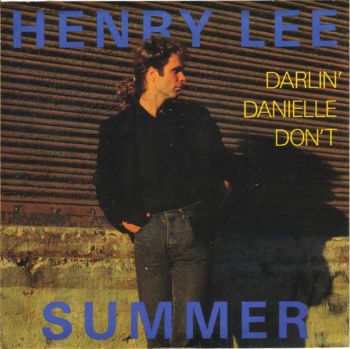 Henry Lee Summer - Darlin' Danielle Don't / Lovin' Man (7")