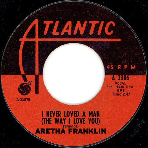 Aretha Franklin - I Never Loved A Man (The Way I Love You) (7", Single, Sty)
