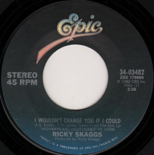 Ricky Skaggs - I Wouldn't Change You If I Could - Epic - 34-03482 - 7", Styrene 1119186493