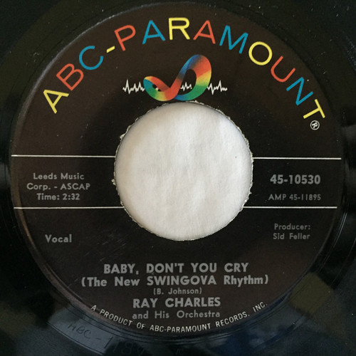 Ray Charles And His Orchestra - Baby, Don't You Cry (The New Swingova Rhythm) / My Heart Cries For You - ABC-Paramount - 45-10530 - 7" 1120604069