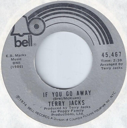 Terry Jacks - If You Go Away / Me And You - Bell Records - 45467 - 7", Single, Ter 1120633420
