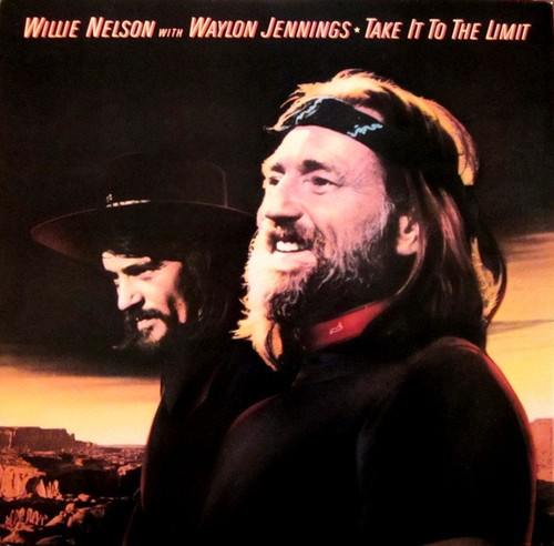 Waylon Jennings & Willie Nelson - Take It To The Limit - Columbia - FC 38562 - LP, Album, Pit 1121836403