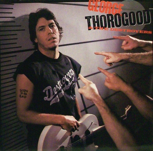 George Thorogood & The Destroyers - Born To Be Bad - EMI-Manhattan Records - E1-46973 - LP, Album 1125192398