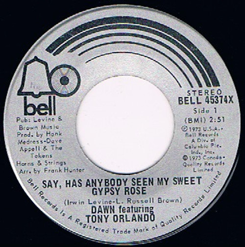 Dawn (5) Featuring Tony Orlando - Say, Has Anybody Seen My Sweet Gypsy Rose - Bell Records - BELL 45374X - 7", Single 1135914748