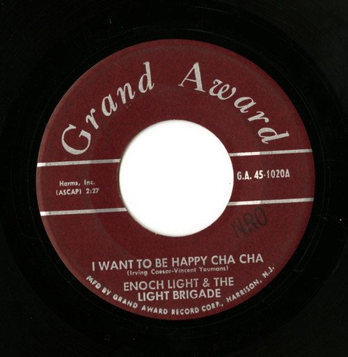 Enoch Light And The Light Brigade - I Want To Be Happy Cha Cha / Cara Mia Cha Cha - Grand Award - G.A. 45-1020 - 7", Single 1139213903