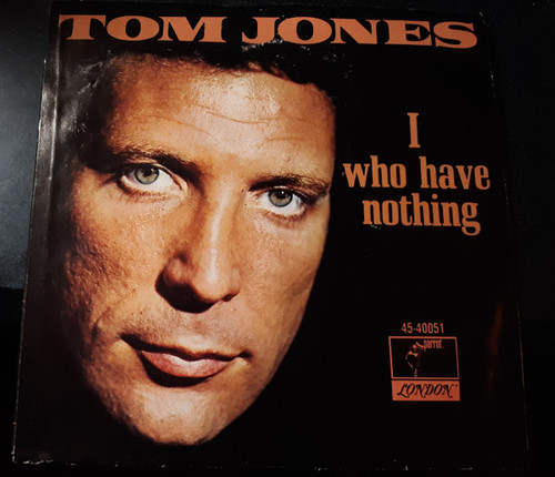 Tom Jones - I (Who Have Nothing) (7", Single)