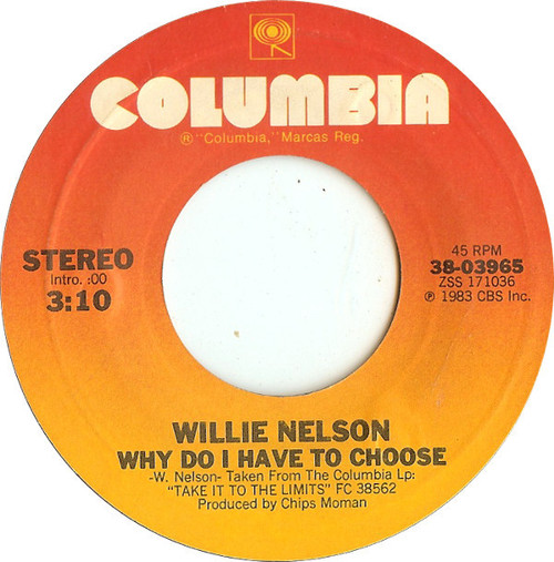 Willie Nelson - Why Do I Have To Choose - Columbia - 38-03965 - 7", Styrene, Pit 1140295582