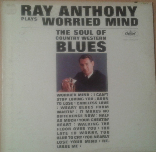 Ray Anthony - Worried Mind (The Soul Of Country Western Blues) - Capitol Records - T-1752 - LP, Mono 1140758957