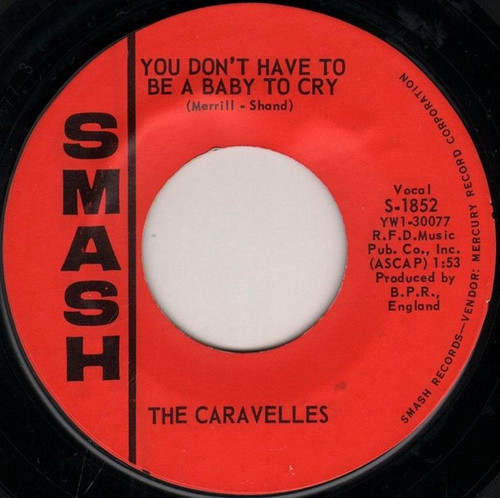 The Caravelles - You Don't Have To Be A Baby To Cry - Smash Records (4) - S-1852 - 7", Single, Styrene 1140837899