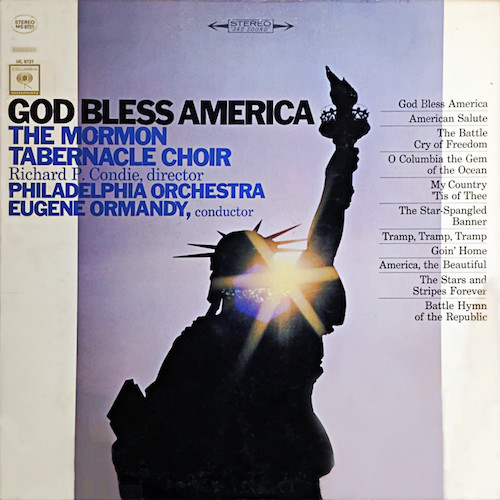 Mormon Tabernacle Choir, Richard P. Condie / The Philadelphia Orchestra, Eugene Ormandy - God Bless America - Columbia Masterworks - MS 6721 - LP, Album 1142432625