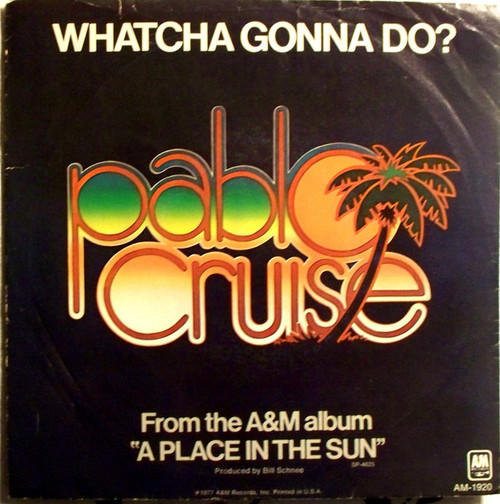 Pablo Cruise - Whatcha Gonna Do? (7", Single, Styrene, Pit)