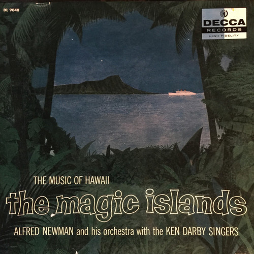 Alfred Newman And His Orchestra With The Ken Darby Singers - The Magic Islands: The Music Of Hawaii (LP, Album, Mono)