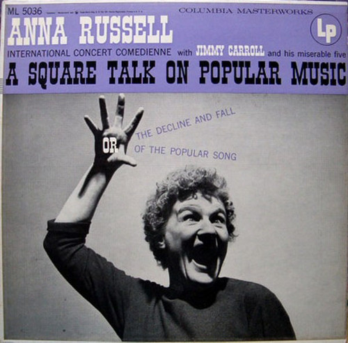 Anna Russell With Jimmy Carroll And His Miserable Five - A Square Talk On Popular Music Or The Decline And Fall Of The Popular Song - Columbia Masterworks - ML 5036 - LP, Album 1152230419