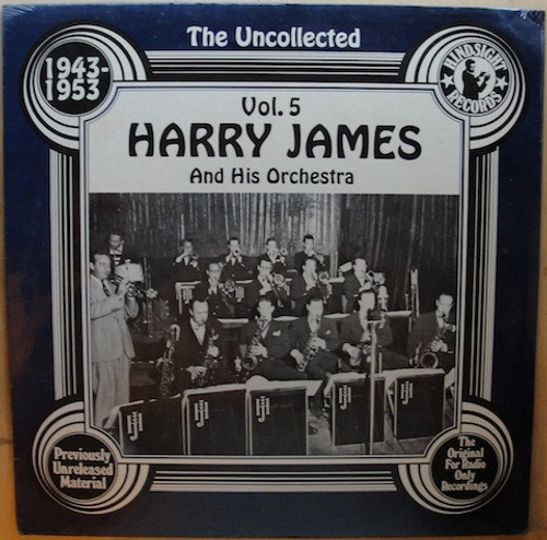 Harry James And His Orchestra - The Uncollected Harry James And His Orchestra, 1943-1953 Volume 5 (LP, Mono)
