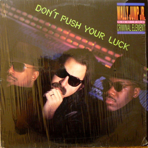 Wally Jump Jr & The Criminal Element - Don't Push Your Luck (LP, Album)