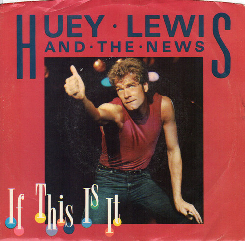 Huey Lewis And The News* - If This Is It (7", Single, Styrene, Pit)