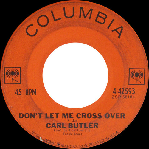 Carl Butler - Don't Let Me Cross Over / Wonder Drug - Columbia - 4-42593 - 7", Single 1155962163