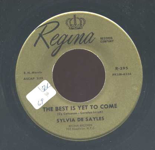 Sylvia De Sayles - The Best Is Yet To Come / Wild Is Love - Regina Records Company - R-295 - 7", Single 1156767490