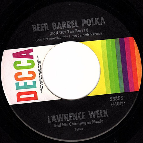 Lawrence Welk And His Champagne Music - Beer Barrel Polka (Roll Out The Barrel) / Pennsylvania Polka - Decca - 23855 - 7", RE 1156881465