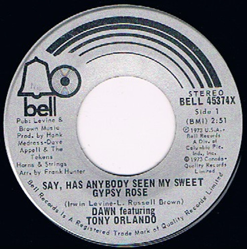Dawn (5) Featuring Tony Orlando - Say, Has Anybody Seen My Sweet Gypsy Rose - Bell Records - BELL 45374X - 7", Single 1165274531