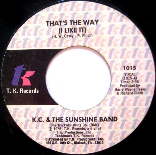 KC & The Sunshine Band - That's The Way (I Like It) / What Makes You Happy - T.K. Records - 1015 - 7", Single, Styrene, Mon 1168245988