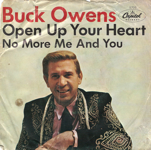 Buck Owens And His Buckaroos - Open Up Your Heart / No More Me And You - Capitol Records - 5705 - 7", Single, Los 1172387562