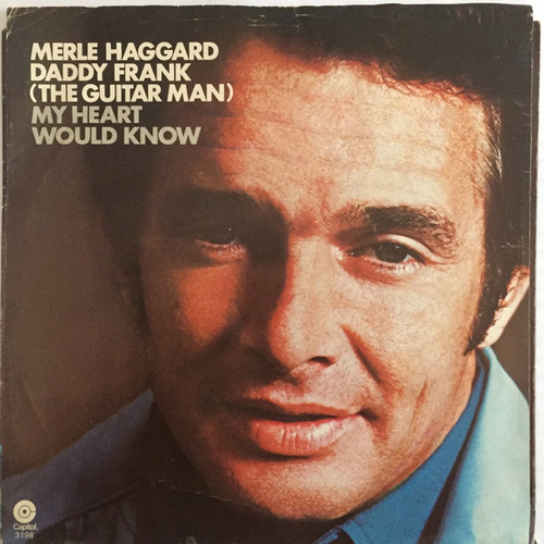 Merle Haggard And The Strangers (5) - Daddy Frank (The Guitar Man) / My Heart Would Know - Capitol Records - 3198 - 7", Single, Los 1187233308