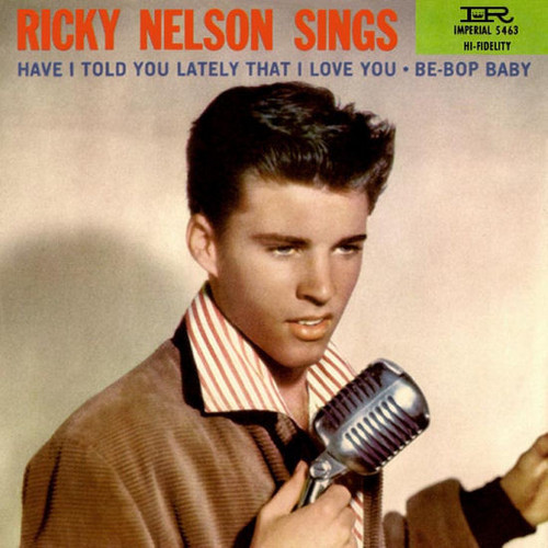 Ricky Nelson (2) - Have I Told You Lately That I Love You? / Be-Bop Baby - Imperial - 5463 - 7", Single, Ind 1190575992