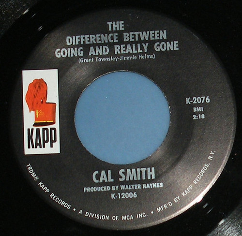 Cal Smith - The Difference Between Going And Really Gone / My Happiness Goes Off - Kapp Records - K-2076 - 7", Single 1195206232