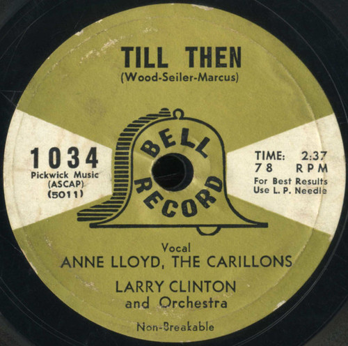 Anne Lloyd, The Carillons, Larry Clinton And His Orchestra / Stuart Foster, Three Beaus & A Peep - Till Then / Till We Two Are One - Bell Records - 1034 - 7", Styrene 1221472200