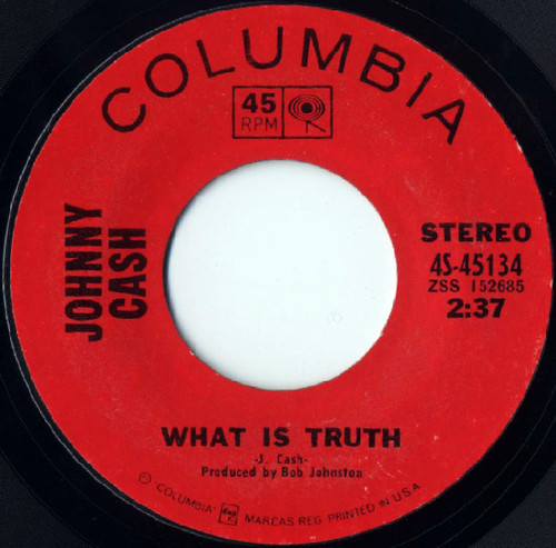 Johnny Cash - What Is Truth / Sing A Traveling Song - Columbia - 4S-45134 - 7", Single, Styrene 1223010792