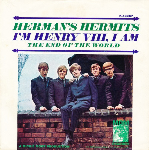 Herman's Hermits - I'm Henry VIII, I Am / The End Of The World - MGM Records - K13367 - 7", Single 1236990207