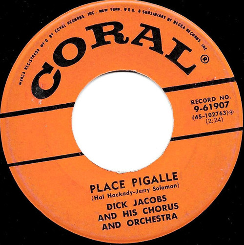 Dick Jacobs And His Chorus And Orchestra* - Place Pigalle / The Lovely Ladies Of Milano (7")